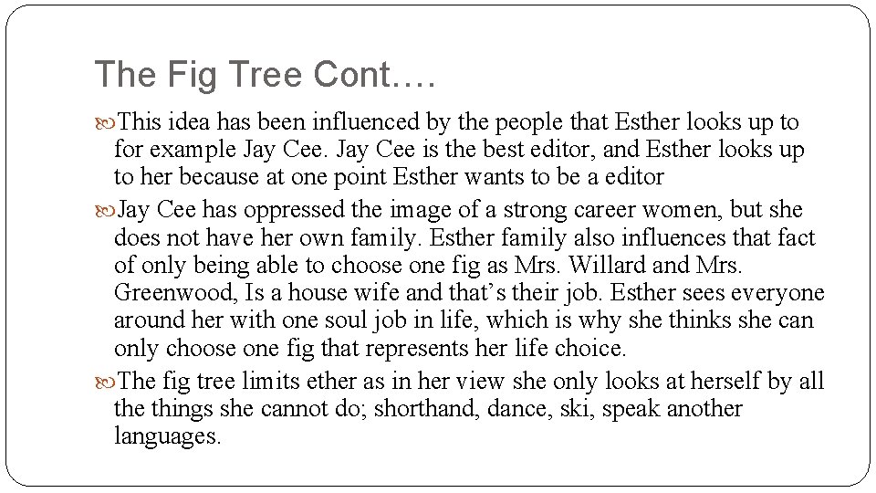 The Fig Tree Cont…. This idea has been influenced by the people that Esther