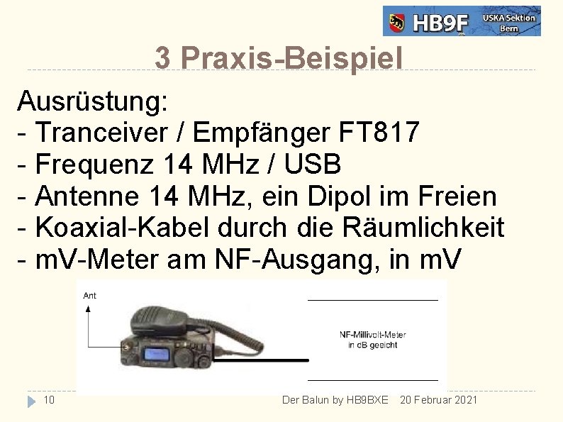 3 Praxis-Beispiel Ausrüstung: - Tranceiver / Empfänger FT 817 - Frequenz 14 MHz /