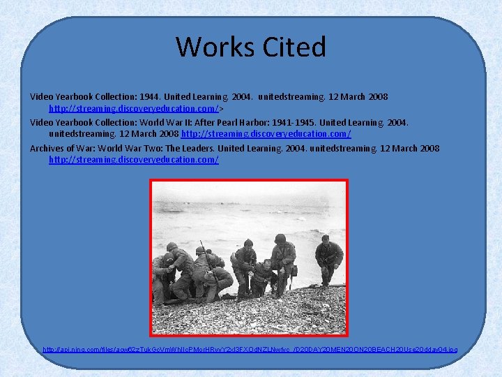 Works Cited Video Yearbook Collection: 1944. United Learning. 2004. unitedstreaming. 12 March 2008 http: