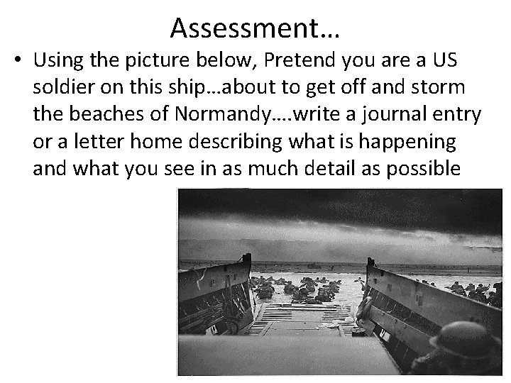 Assessment… • Using the picture below, Pretend you are a US soldier on this