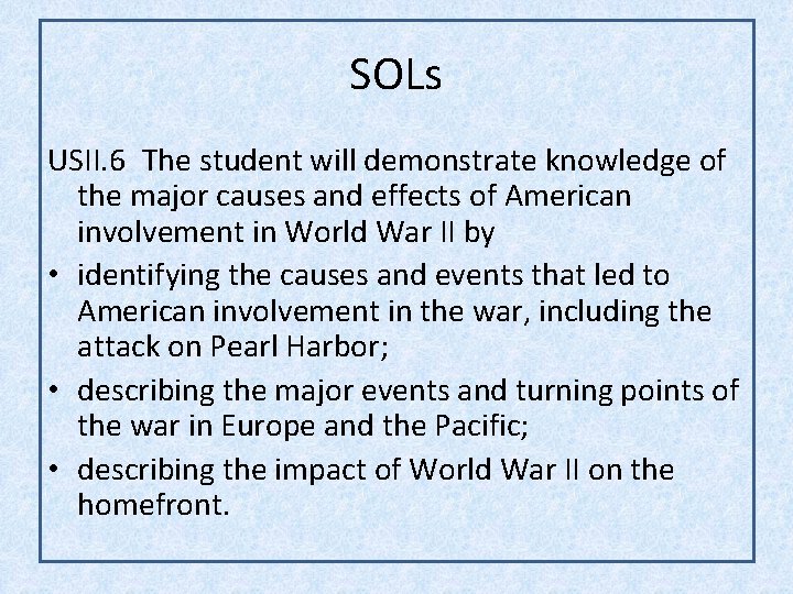 SOLs USII. 6 The student will demonstrate knowledge of the major causes and effects