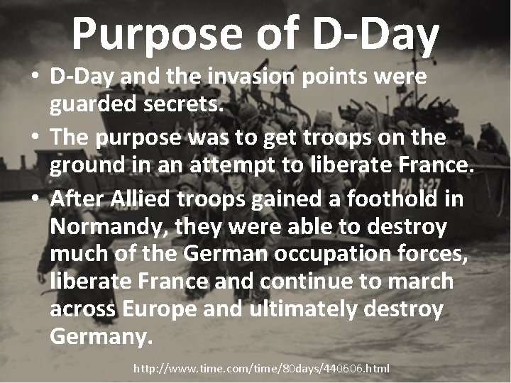 Purpose of D-Day • D-Day and the invasion points were guarded secrets. • The