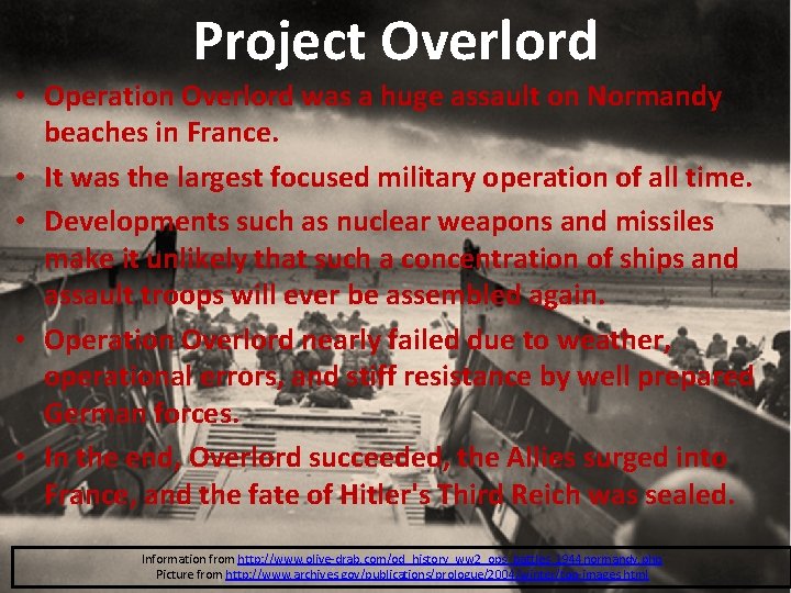 Project Overlord • Operation Overlord was a huge assault on Normandy beaches in France.