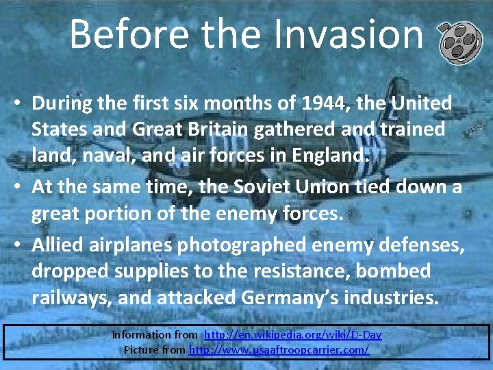 Before the Invasion • During the first six months of 1944, the United States