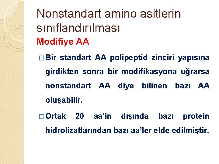 Nonstandart amino asitlerin sınıflandırılması Modifiye AA � Bir standart AA polipeptid zinciri yapısına girdikten