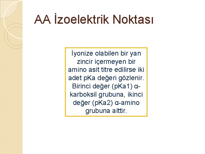 AA İzoelektrik Noktası İyonize olabilen bir yan zincir içermeyen bir amino asit titre edilirse