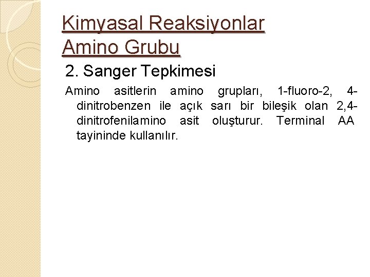 Kimyasal Reaksiyonlar Amino Grubu 2. Sanger Tepkimesi Amino asitlerin amino grupları, 1 -fluoro-2, 4