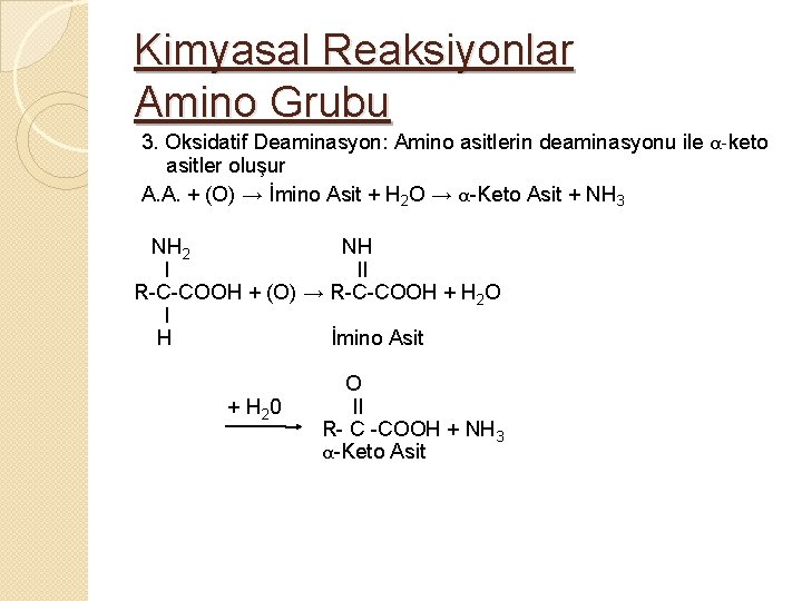 Kimyasal Reaksiyonlar Amino Grubu 3. Oksidatif Deaminasyon: Amino asitlerin deaminasyonu ile α-keto asitler oluşur