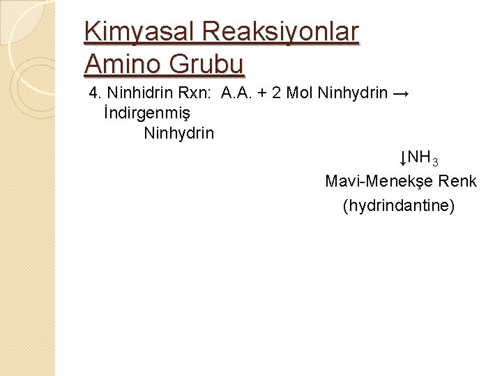 Kimyasal Reaksiyonlar Amino Grubu 4. Ninhidrin Rxn: A. A. + 2 Mol Ninhydrin →