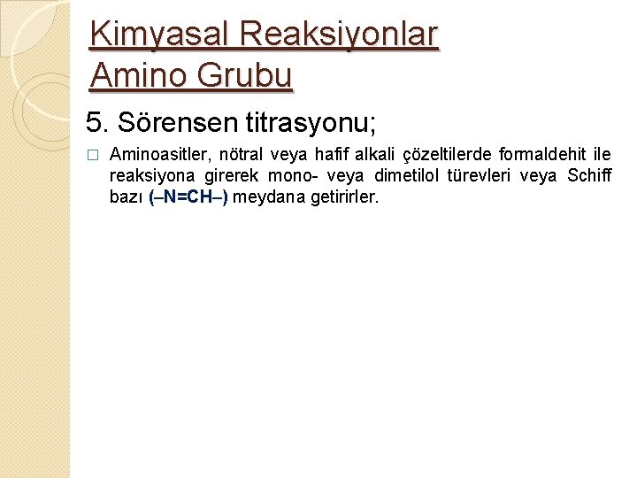 Kimyasal Reaksiyonlar Amino Grubu 5. Sörensen titrasyonu; � Aminoasitler, nötral veya hafif alkali çözeltilerde