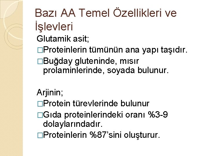 Bazı AA Temel Özellikleri ve İşlevleri Glutamik asit; �Proteinlerin tümünün ana yapı taşıdır. �Buğday