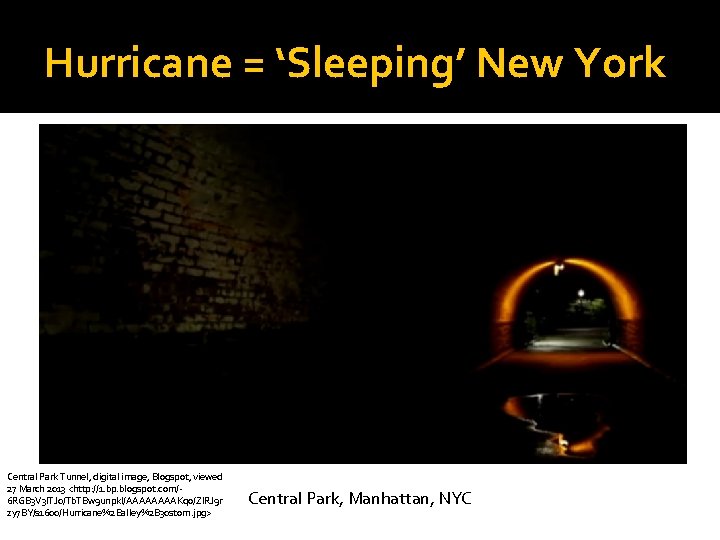 Hurricane = ‘Sleeping’ New York Central Park Tunnel, digital image, Blogspot, viewed 27 March