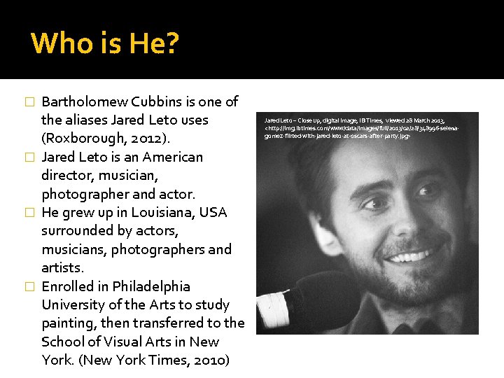 Who is He? Bartholomew Cubbins is one of the aliases Jared Leto uses (Roxborough,