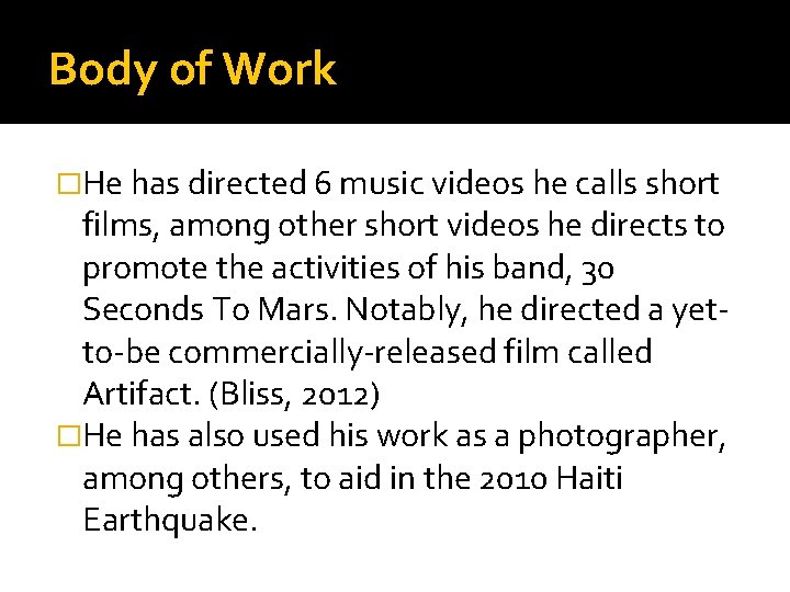 Body of Work �He has directed 6 music videos he calls short films, among