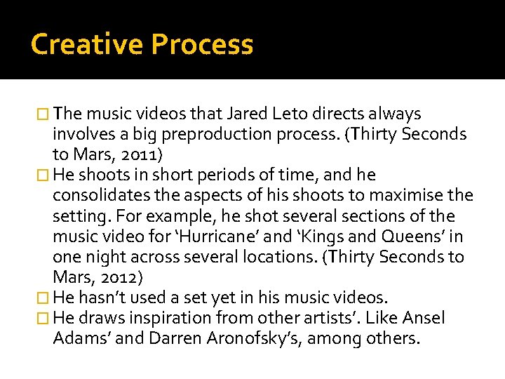 Creative Process � The music videos that Jared Leto directs always involves a big