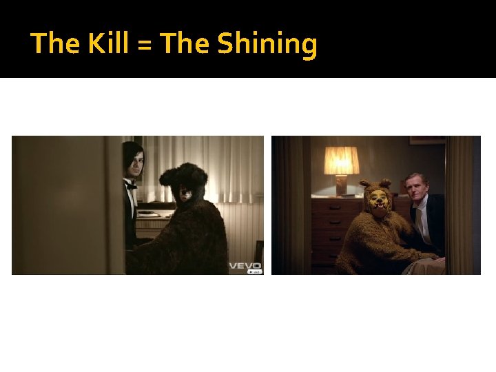 The Kill = The Shining 