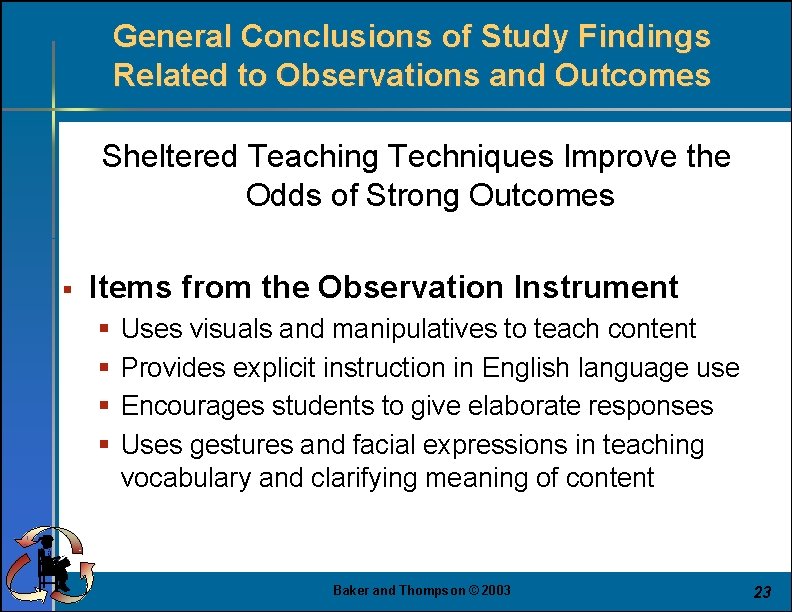 General Conclusions of Study Findings Related to Observations and Outcomes Sheltered Teaching Techniques Improve