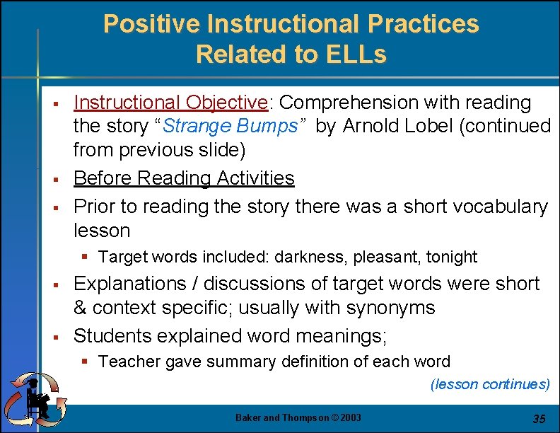 Positive Instructional Practices Related to ELLs § § § Instructional Objective: Comprehension with reading