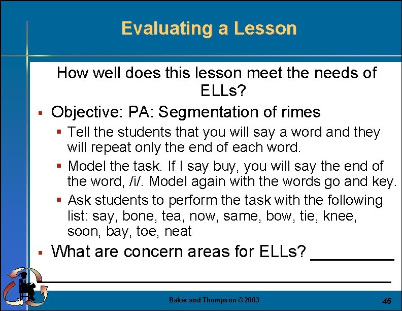 Evaluating a Lesson § How well does this lesson meet the needs of ELLs?