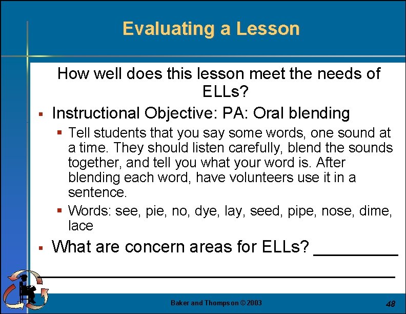 Evaluating a Lesson § How well does this lesson meet the needs of ELLs?