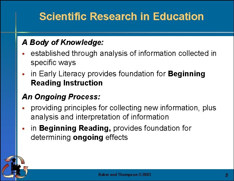 Scientific Research in Education A Body of Knowledge: § established through analysis of information