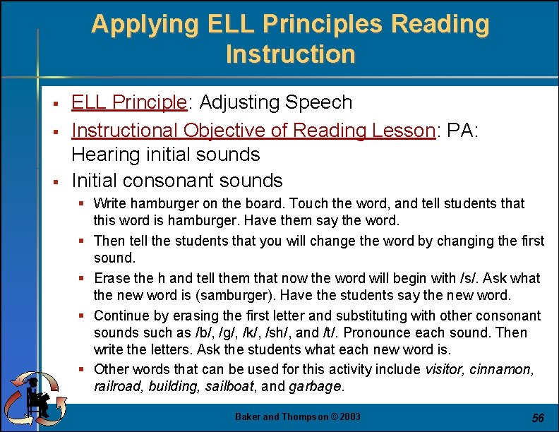 Applying ELL Principles Reading Instruction § § § ELL Principle: Adjusting Speech Instructional Objective