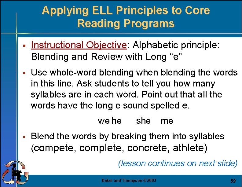 Applying ELL Principles to Core Reading Programs § Instructional Objective: Alphabetic principle: Blending and