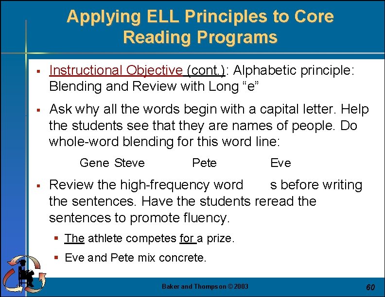 Applying ELL Principles to Core Reading Programs § Instructional Objective (cont. ): Alphabetic principle: