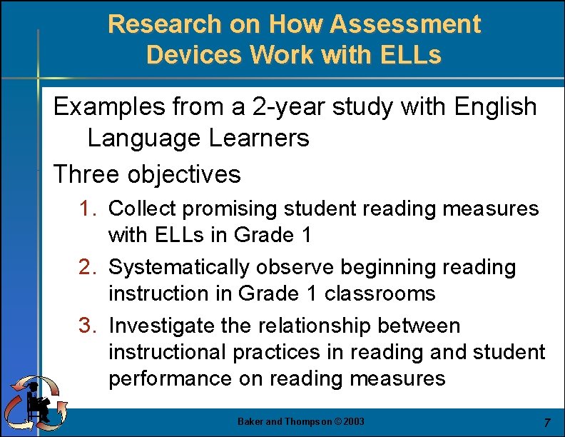Research on How Assessment Devices Work with ELLs Examples from a 2 -year study
