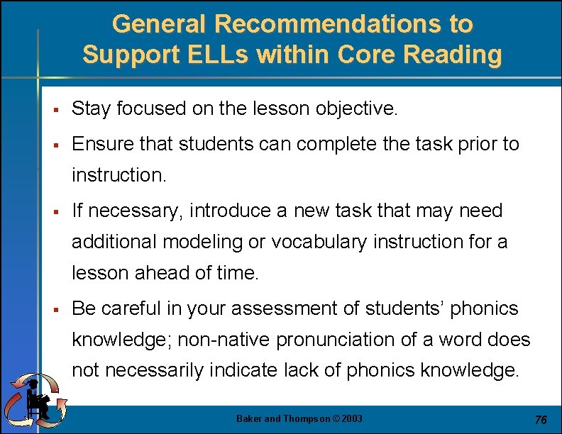 General Recommendations to Support ELLs within Core Reading § Stay focused on the lesson