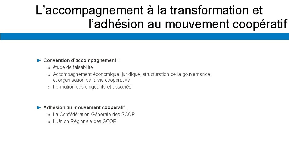 L’accompagnement à la transformation et l’adhésion au mouvement coopératif ► Convention d’accompagnement : o