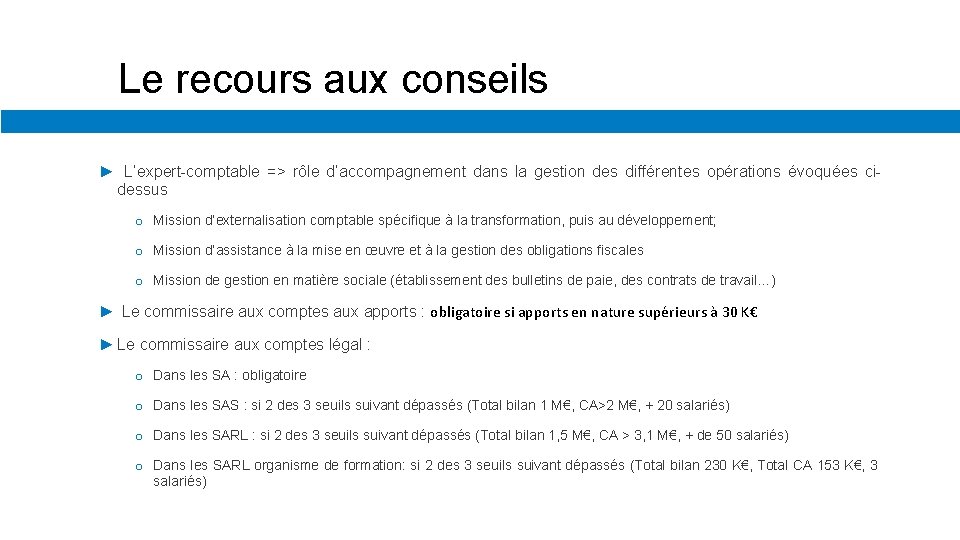 Le recours aux conseils ► L’expert-comptable => rôle d’accompagnement dans la gestion des différentes