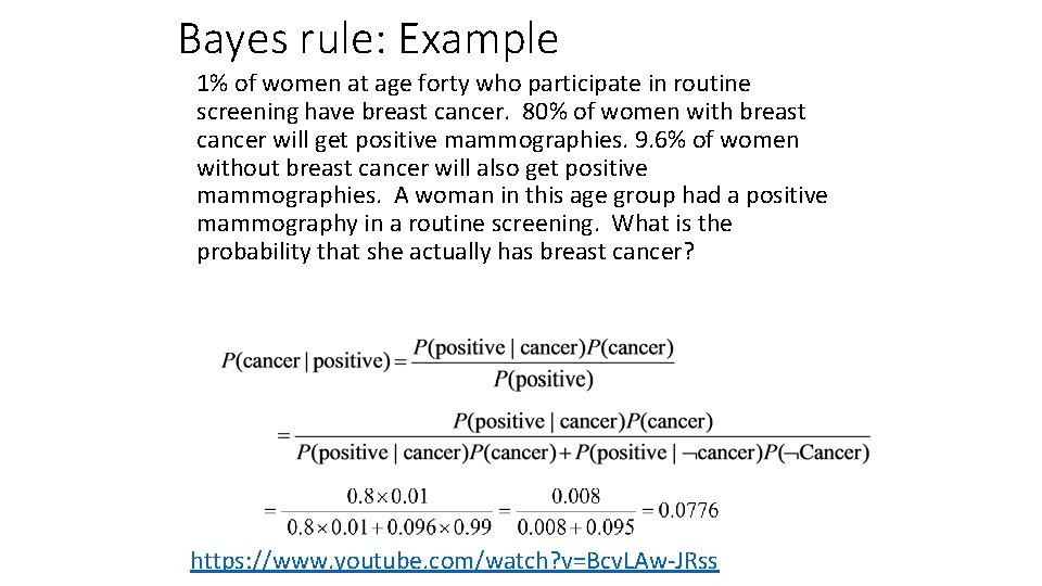 Bayes rule: Example 1% of women at age forty who participate in routine screening