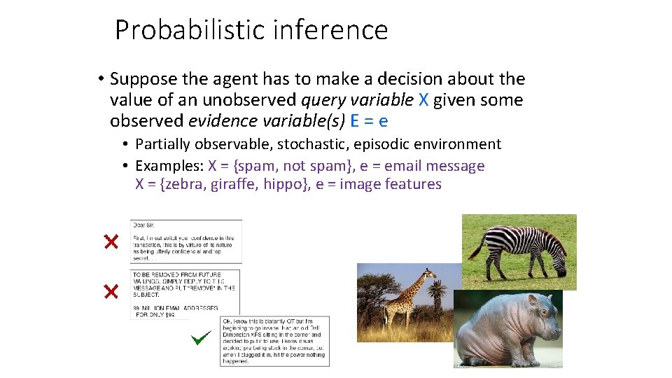 Probabilistic inference • Suppose the agent has to make a decision about the value