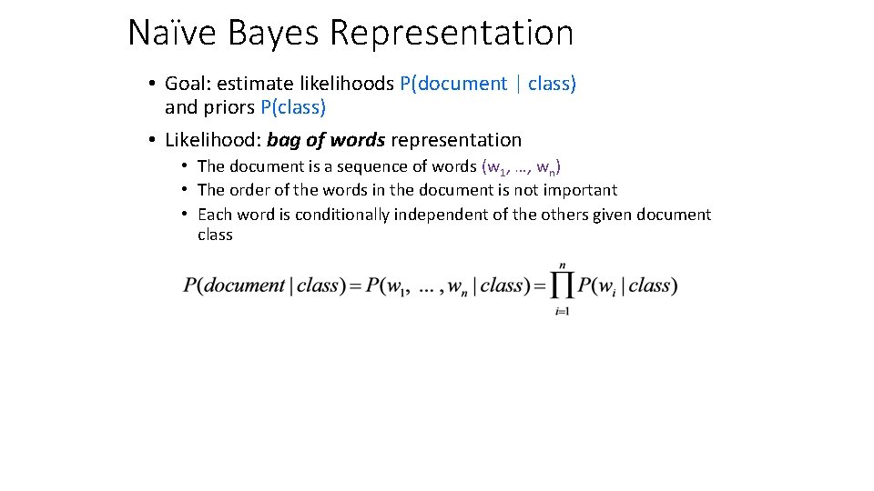Naïve Bayes Representation • Goal: estimate likelihoods P(document | class) and priors P(class) •