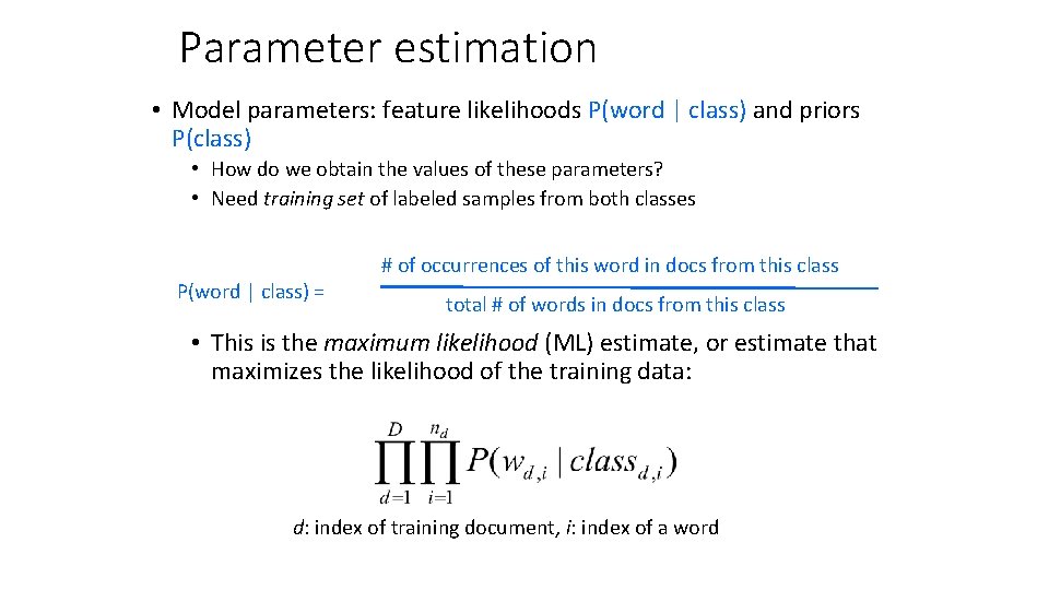 Parameter estimation • Model parameters: feature likelihoods P(word | class) and priors P(class) •