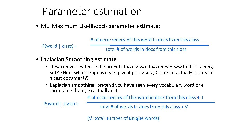 Parameter estimation • ML (Maximum Likelihood) parameter estimate: P(word | class) = # of