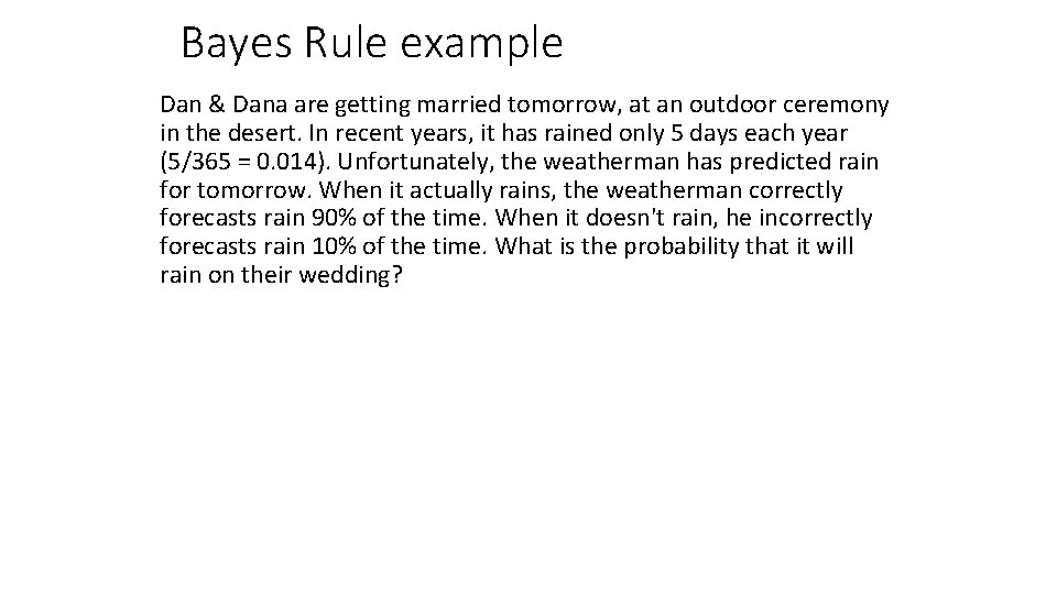 Bayes Rule example Dan & Dana are getting married tomorrow, at an outdoor ceremony
