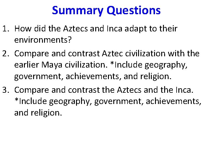 Summary Questions 1. How did the Aztecs and Inca adapt to their environments? 2.