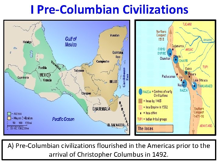 I Pre-Columbian Civilizations A) Pre-Columbian civilizations flourished in the Americas prior to the arrival