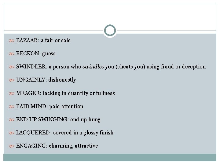  BAZAAR: a fair or sale RECKON: guess SWINDLER: a person who swindles you