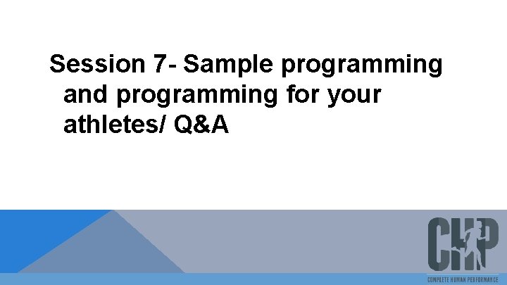Session 7 - Sample programming and programming for your athletes/ Q&A 