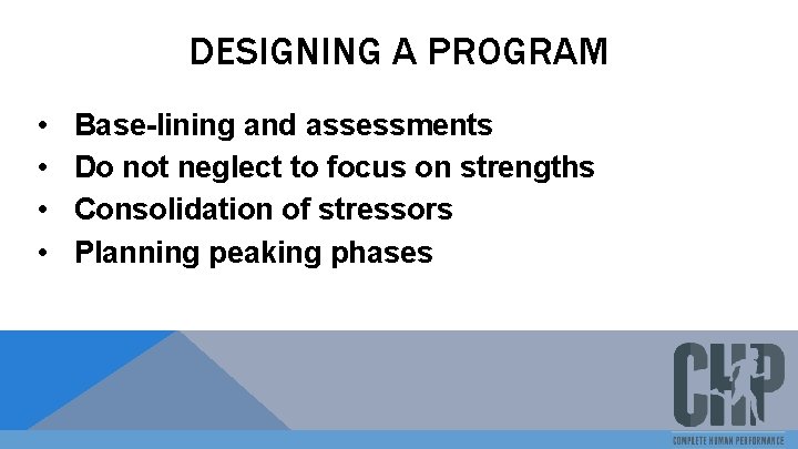 DESIGNING A PROGRAM • • Base-lining and assessments Do not neglect to focus on