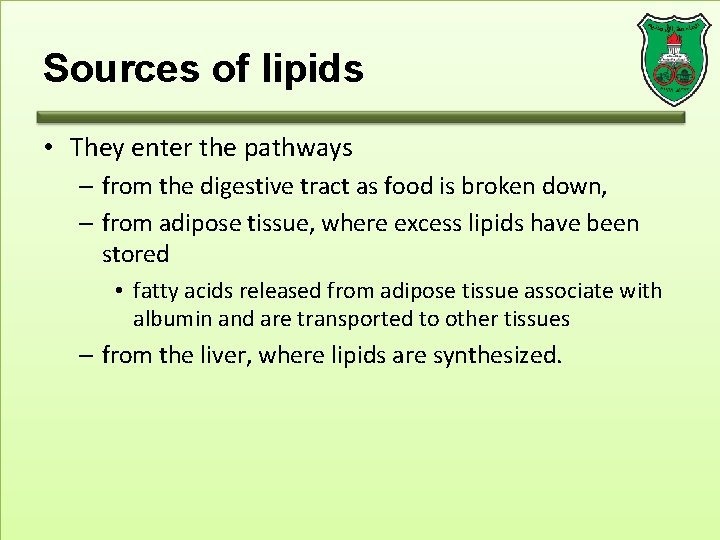 Sources of lipids • They enter the pathways – from the digestive tract as