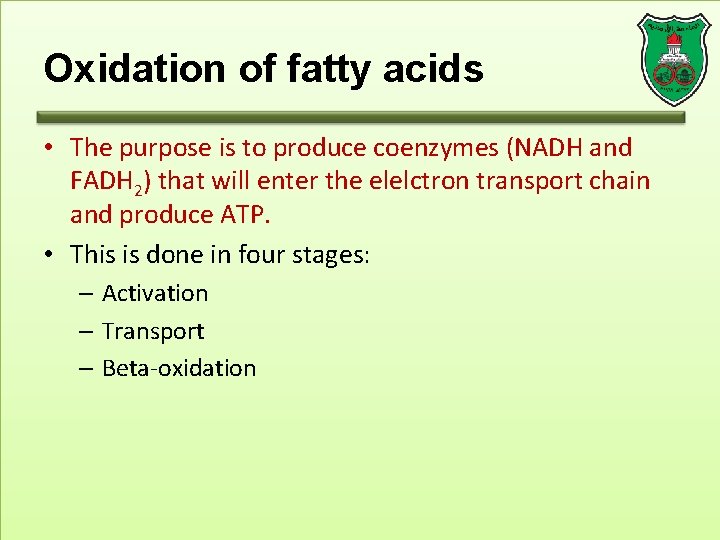 Oxidation of fatty acids • The purpose is to produce coenzymes (NADH and FADH