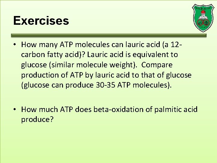 Exercises • How many ATP molecules can lauric acid (a 12 carbon fatty acid)?