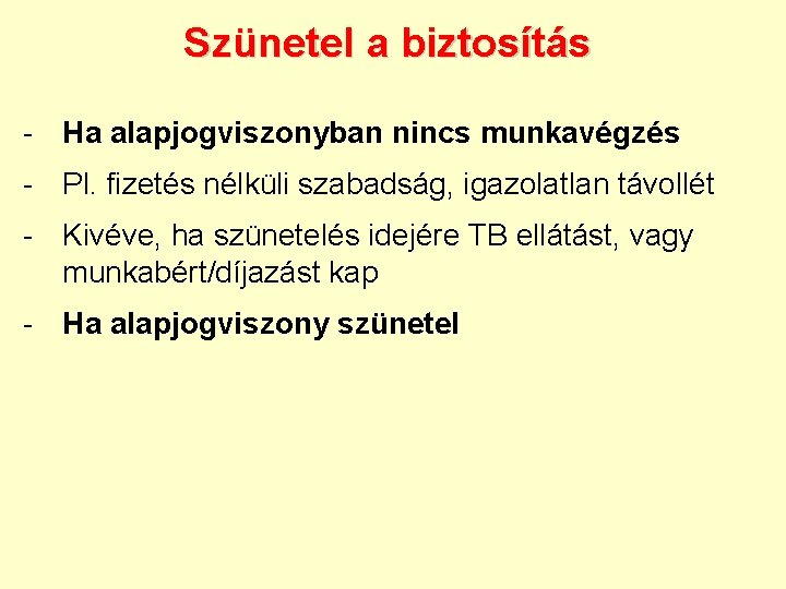 Szünetel a biztosítás - Ha alapjogviszonyban nincs munkavégzés - Pl. fizetés nélküli szabadság, igazolatlan