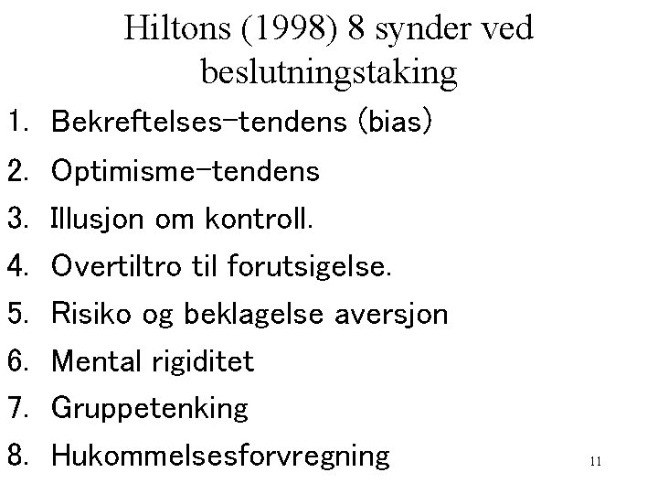 Hiltons (1998) 8 synder ved beslutningstaking 1. 2. 3. 4. 5. 6. 7. 8.