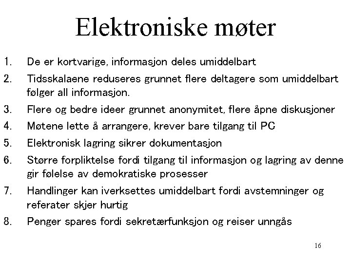 Elektroniske møter 1. 2. 3. 4. 5. 6. 7. 8. De er kortvarige, informasjon