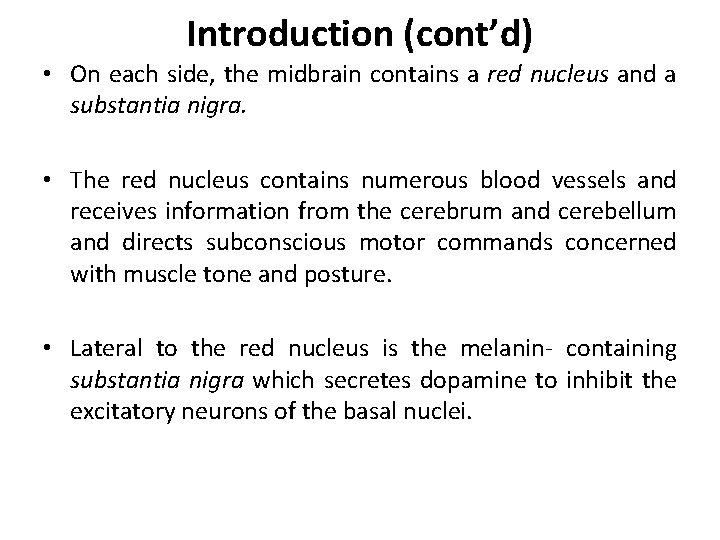 Introduction (cont’d) • On each side, the midbrain contains a red nucleus and a